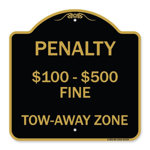Signmission Penalty $100-$500 Fine Tow-Away Zone, Black & Gold Aluminum Sign, 18" x 18", BG-1818-23334 A-DES-BG-1818-23334 - main